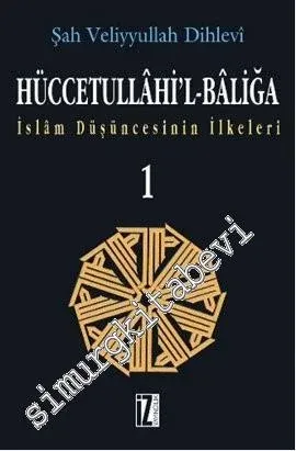 Hüccetullahi'l - Baliğa 1 - 2: İslam Düşüncesinin İlkeleri -        2012