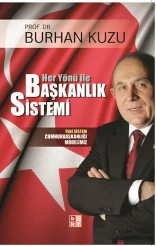 Her Yönü ile Başkanlık Sistemi; Yeni Sistem Cumhurbaşkanlığı Modelimiz