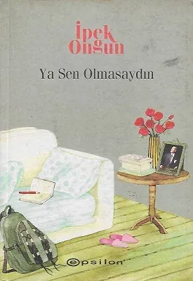 Ya Sen Olmasaydın
