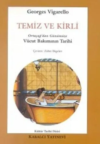 Temiz ve Kirli Ortaçağ'dan Günümüze Vücut Bakımının Tarihi