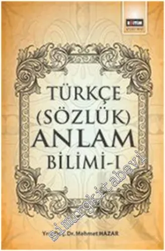 Türkçe ( Sözlük ) Anlam Bilimi - Cilt 1 -         2014
