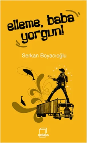 Elleme, Baba Yorgun!