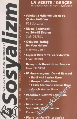 Sosyalizm Aylık Siyasi Dergi - Patronsuz, Generalsiz, Bürokratsız - La Verite / Gerçek IV. Enternasyonal'in Teorik Yayın Organı - Sayı: 39      Nisan 2008