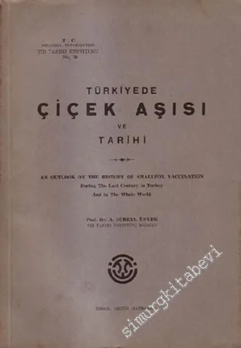 Türkiye'de Çiçek Aşısı ve Tarihi = An Outlook on the History of Smallpox Vaccination. During the Last Century in Turkey and in the Whole World -        1948