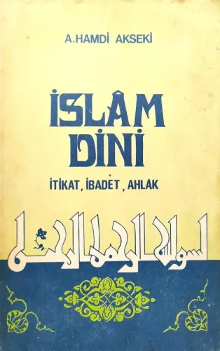 İslam Dini İtikat, İbadet, Ahlak