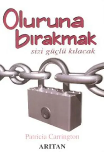 Oluruna Bırakmak Sizi Güçlü Kılacak