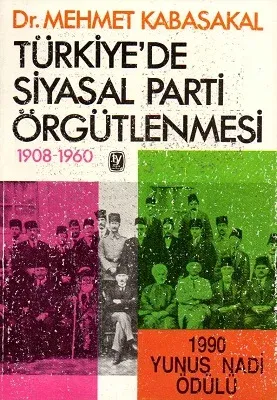 Türkiye'de Siyasal Parti Örgütlenmesi 1908 - 1960