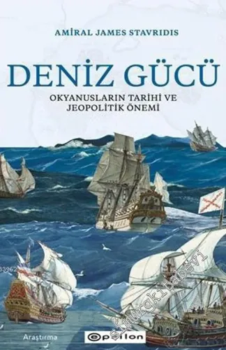 Deniz Gücü : Okyanusların Tarihi ve Jeopolitik Önemi -