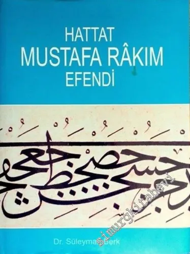 Hattat Mustafa Rakım Efendi: Hayatı, Sanatı ve Eserleri -        2003