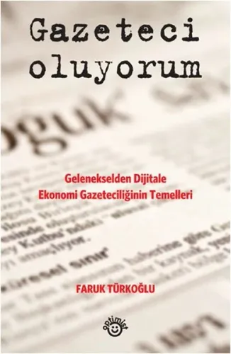 Gazeteci Oluyorum; Gelenekselden Dijitale Ekonomi Gazeteciliğinin Temelleri