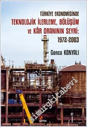 Türkiye Ekonomisinde Teknolojik İlerleme Bölüşüm ve Kar Oraninin Seyri 1972 - 2003 -         2023