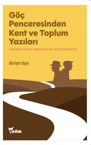 Göç Penceresinden Kent Ve Toplum Yazıları