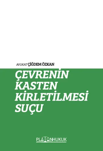 ÇEVRENİN KASTEN KİRLETİLMESİ SUÇU