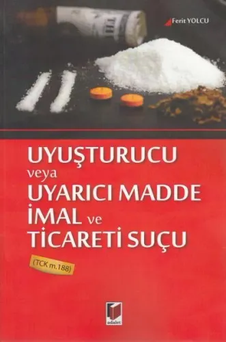 Uyuşturucu veya Uyarıcı Madde İmal ve Ticareti ( TCK m. 188 )