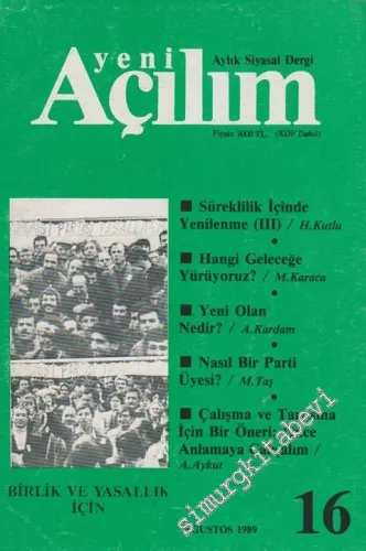 Yeni Açılım - Aylık Siyasal Dergi - Dosya: Süreklilik İçinde Yenilenme (III): H. Kutlu - Hangi Geleceğe Yürüyoruz?: M. Karaca - Yeni Olan Nedir?: A. Kardan - Nasıl Bir Parti Üyesi?: M. Taş - Çalışma ve Tartışma İçin Bir Öneri: Önce Anlamaya Çalışalım: A.