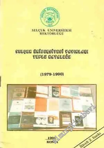 Selçuk Üniversitesi Yayınları Toplu Kataloğu 1979 - 1990 -