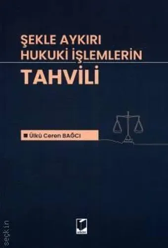 Şekle Aykırı Hukuki İşlemlerin Tahvili