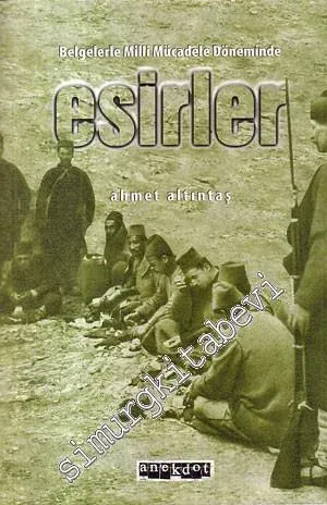 Belgelerle Milli Mücadele Döneminde Esirler -
