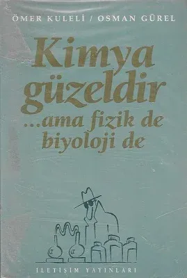 Kimya Güzeldir ... ama fizik de biyoloji de