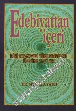 Edebiyattan İçeri: Dini Tasavvufi Türk Edebiyatı Üzerine Yazılar -         1997