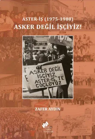Asker Değil İşçiyiz!