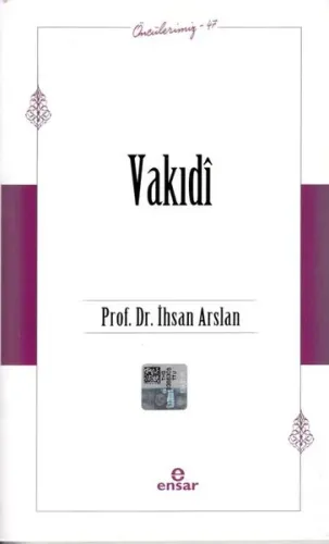 Vakıdî (Öncülerimiz 47) İhsan Arslan
