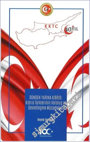 Dünden Bugüne Kıbrıs: Kıbrıs Türklerinin Varoluş ve Devletleşme Mücadelesi -         2023