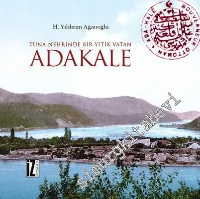 Tuna Nehrinde Bir Yitik Vatan Adakale CİLTLİ - 2015