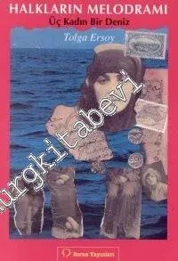 Halkların Melodramı: Üç Kadın Bir Deniz -        2000