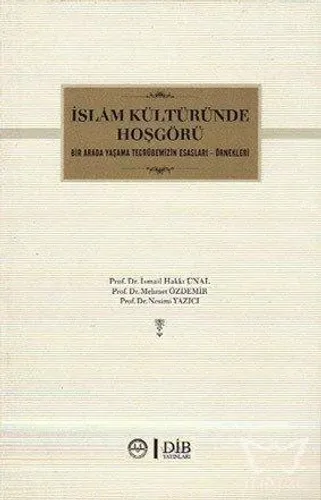İslam Kültüründe Hoşgörü Bir Arada Yaşama Tecrübemizin Esasları - Örnekleri