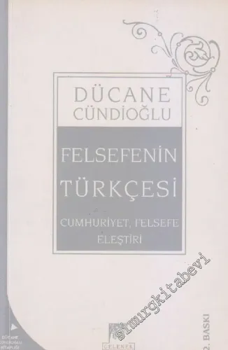 Felsefenin Türkçesi: Cumhuriyet, Felsefe, Eleştiri -        2004