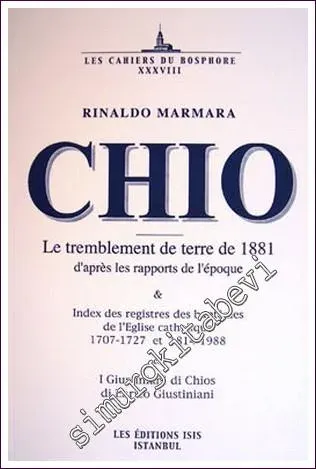 Chio: Le Tremblement de Terre de 1881 d'Après Les Rapports de L'Époque : Index des Registres des Baptêmes de l'Eglise Catholique 1707-1727 et 1814-1988 - I Giustiniani di Chios di Enrico Giustiniani -         2005