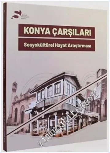 Konya Çarşıları : Sosyokültürel Hayat Araştırması -        2022