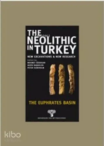 The Neolithic in Turkey; The Euphrates Basın