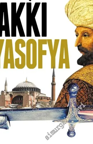 Kılıç Hakkı Ayasofya (Feth-i Kostantiniyye ve Ta'rif-i Ayasofya)  -