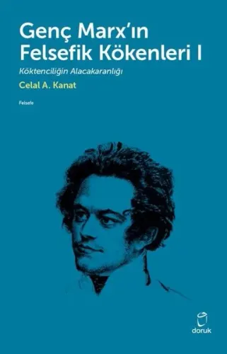 Genç Marx'ın Felsefik Kökenleri 1; Köktenciliğin Alacakaranlığı Celal 