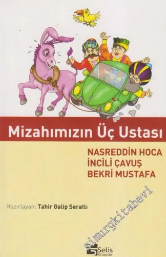 Mizahımızın Üç Ustası: Nasrettin Hoca, İncili Çavuş, Bekri Mustafa -        2004