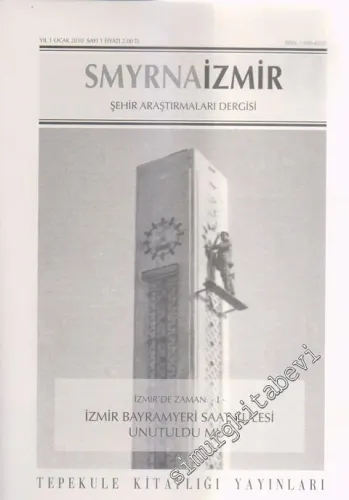 Smyrna: İzmir Şehir Araştırmaları Dergisi - Dosya: İzmir'de Zaman -I- İzmir Bayramyeri Saat Kulesi Unutuldu Mu? - Sayı: 1    1  Ocak 2010
