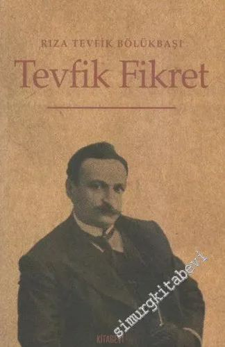 Tevfik Fikret: Hayatı, Sanatı, Şahsiyeti -        2005