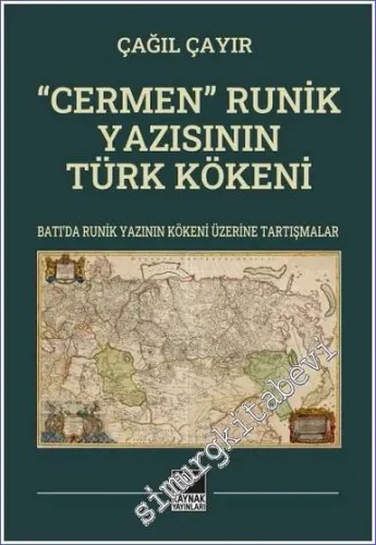 Cermen Runik Yazısının Türk Kökeni: Batı’da Runik Yazının Kökeni Üzerine Tartışmalar -