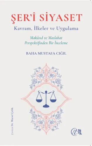 ŞER’Î SIYASET Kavram, İlkeler ve Uygulama  Makâsıd ve Maslahat Perspektifinden Bir İnceleme