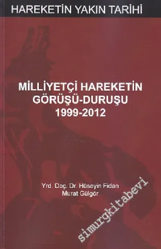 Milliyetçi Hareketin Görüşü, Duruşu: 1999 - 2012: Hareketin Yakın Tarihi -
