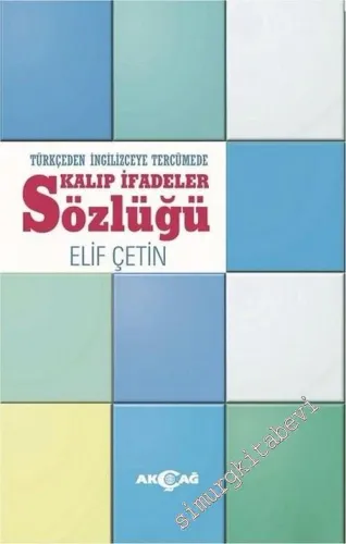 Türkçe'den İngilizce'ye Tercümede Kalıp İfadeler Sözlüğü -         2017