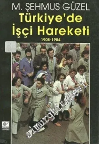 Türkiye'de İşçi Hareketi 1908 - 1984 -        1996