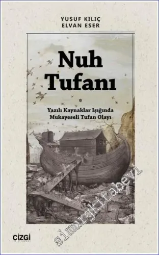 Nuh Tufanı - Yazılı Kaynaklar Işığında Mukayeseli Tufan Olayı -         2023