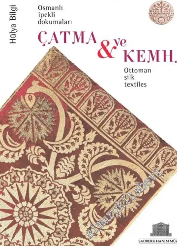 Çatma ve Kemha: Osmanlı İpekli Dokumaları = Ottoman Silk Textiles -         2007