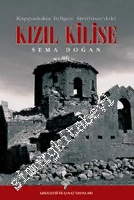 Kızıl Kilise - Kappadokia Bölgesi Sivrihisar'daki CİLTLİ -         2011