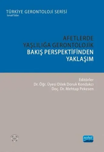 Afetlerde Yaşlılığa Gerontolojik Bakış Perspektifinden Yaklaşım