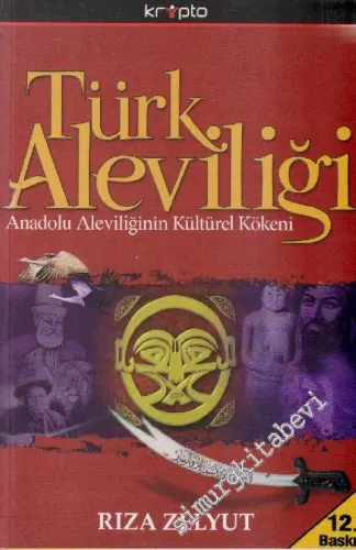 Türk Aleviliği : Anadolu Aleviliğinin Kültürel Kökeni -