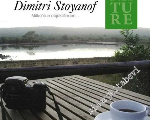 Dimitri Stoyanof Mitko'nun Objektifinden… = Through Mitko's Lenses… -